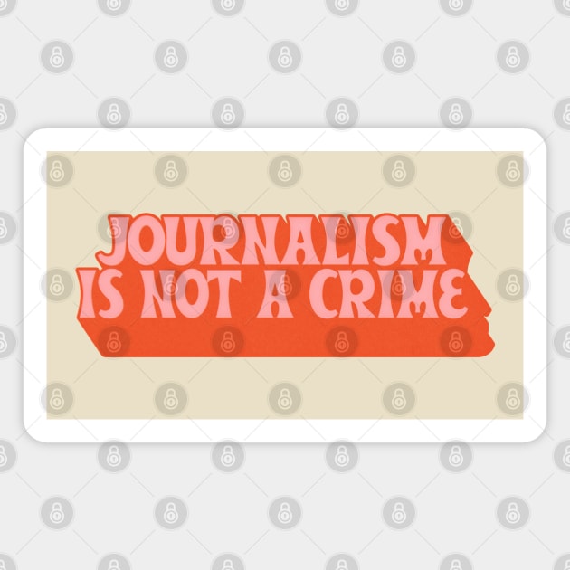 Journalism Is Not A Crime Magnet by DankFutura